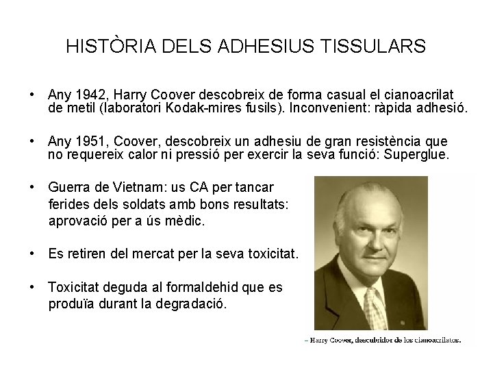 HISTÒRIA DELS ADHESIUS TISSULARS • Any 1942, Harry Coover descobreix de forma casual el