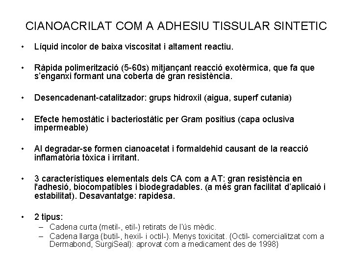 CIANOACRILAT COM A ADHESIU TISSULAR SINTETIC • Líquid incolor de baixa viscositat i altament