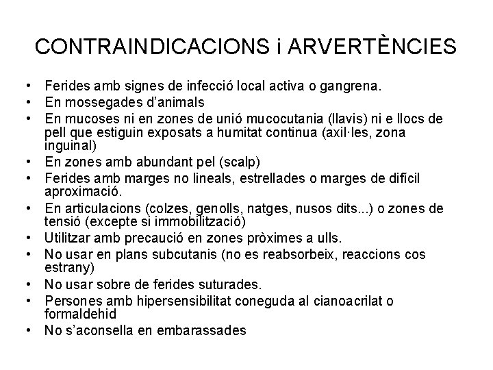 CONTRAINDICACIONS i ARVERTÈNCIES • Ferides amb signes de infecció local activa o gangrena. •