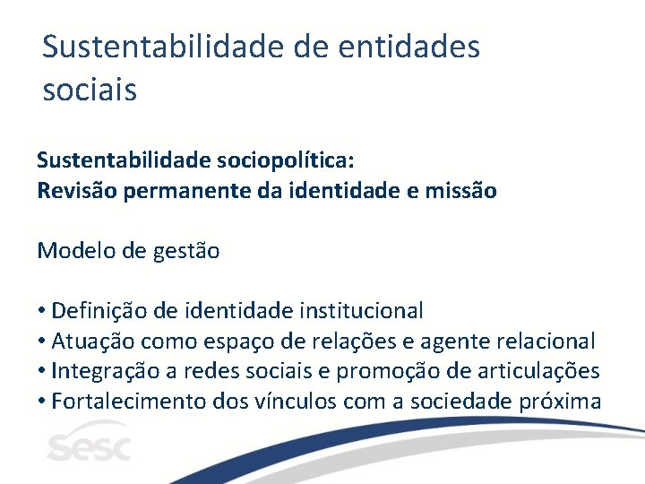 Sustentabilidade de entidades sociais Sustentabilidade sociopolítica: Revisão permanente da identidade e missão Modelo de