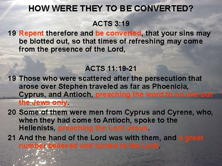 HOW WERE THEY TO BE CONVERTED? ACTS 3: 19 19 Repent therefore and be