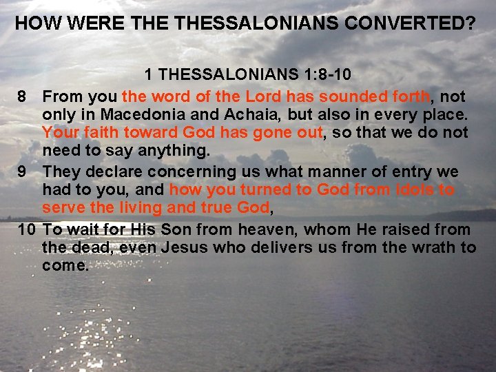 HOW WERE THESSALONIANS CONVERTED? 1 THESSALONIANS 1: 8 -10 8 From you the word