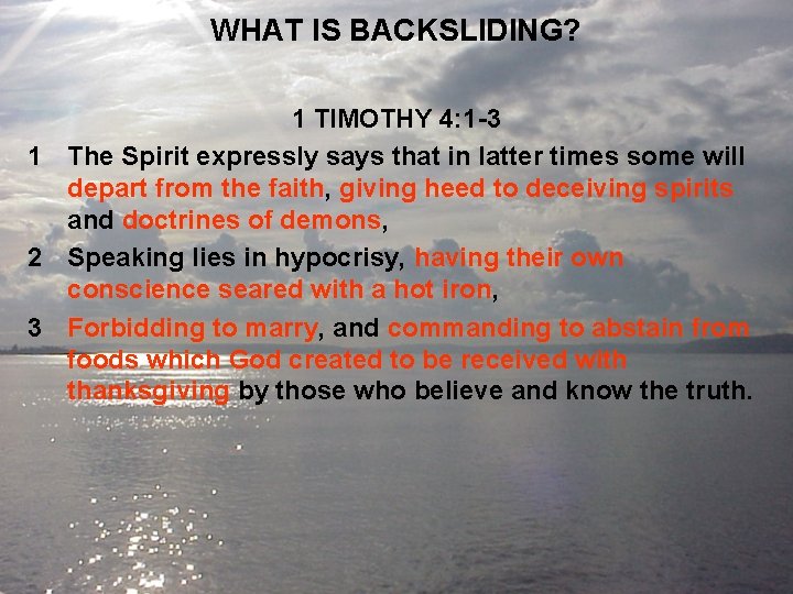 WHAT IS BACKSLIDING? 1 TIMOTHY 4: 1 -3 1 The Spirit expressly says that