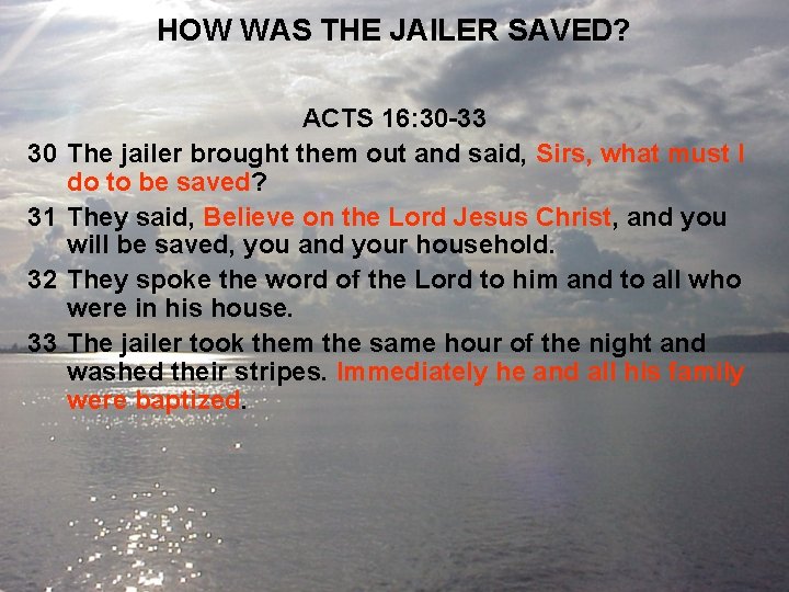 HOW WAS THE JAILER SAVED? 30 31 32 33 ACTS 16: 30 -33 The