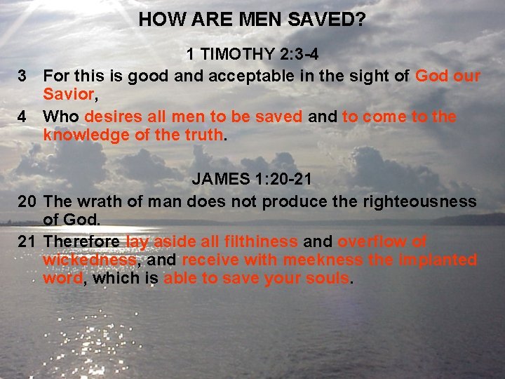 HOW ARE MEN SAVED? 1 TIMOTHY 2: 3 -4 3 For this is good