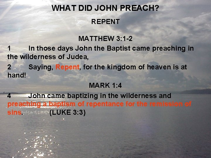 WHAT DID JOHN PREACH? REPENT MATTHEW 3: 1 -2 1 In those days John