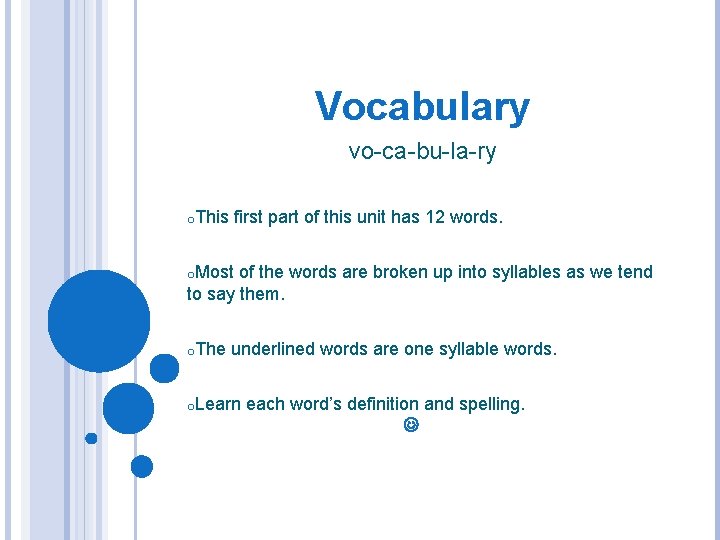 Vocabulary vo-ca-bu-la-ry o. This first part of this unit has 12 words. o. Most