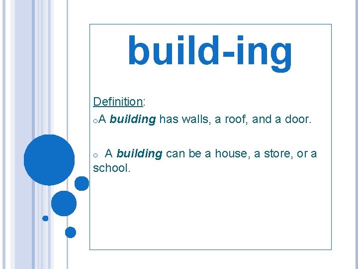 build-ing Definition: o. A building has walls, a roof, and a door. A building