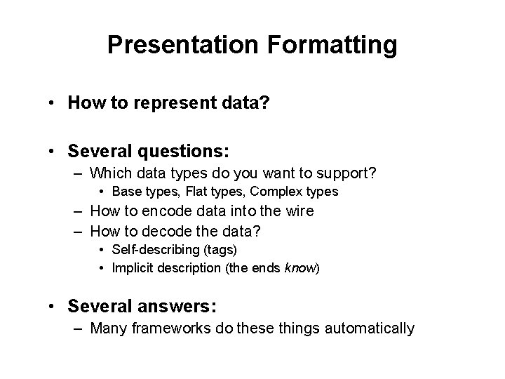 Presentation Formatting • How to represent data? • Several questions: – Which data types