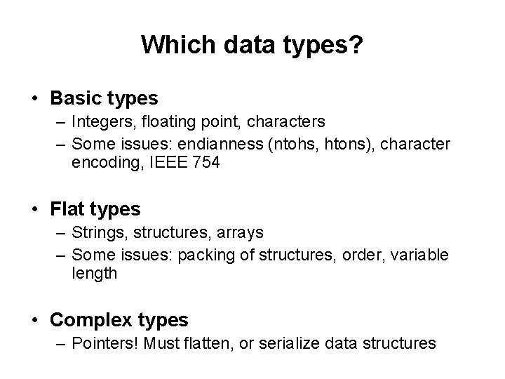 Which data types? • Basic types – Integers, floating point, characters – Some issues: