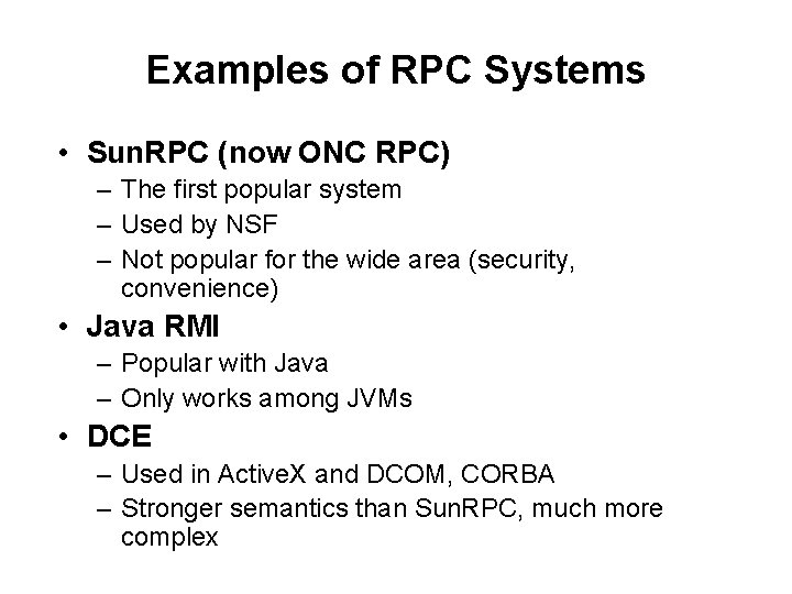 Examples of RPC Systems • Sun. RPC (now ONC RPC) – The first popular