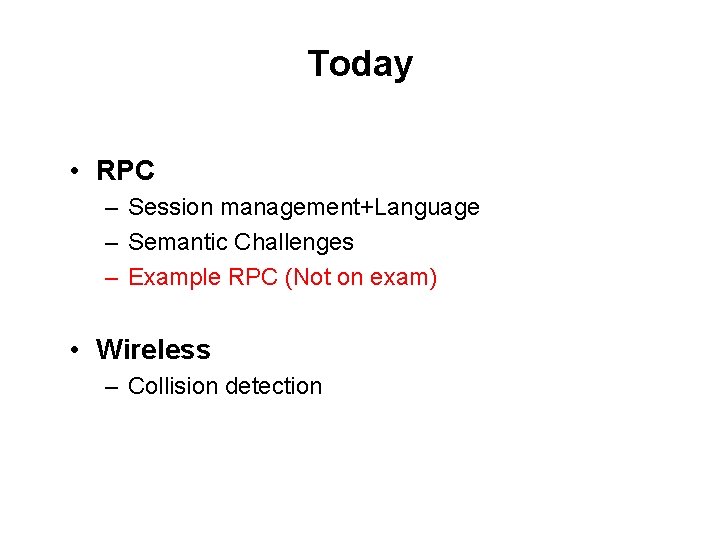 Today • RPC – Session management+Language – Semantic Challenges – Example RPC (Not on
