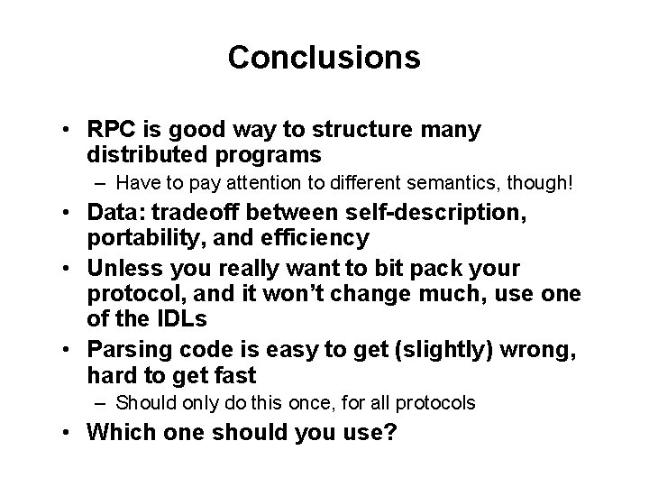 Conclusions • RPC is good way to structure many distributed programs – Have to