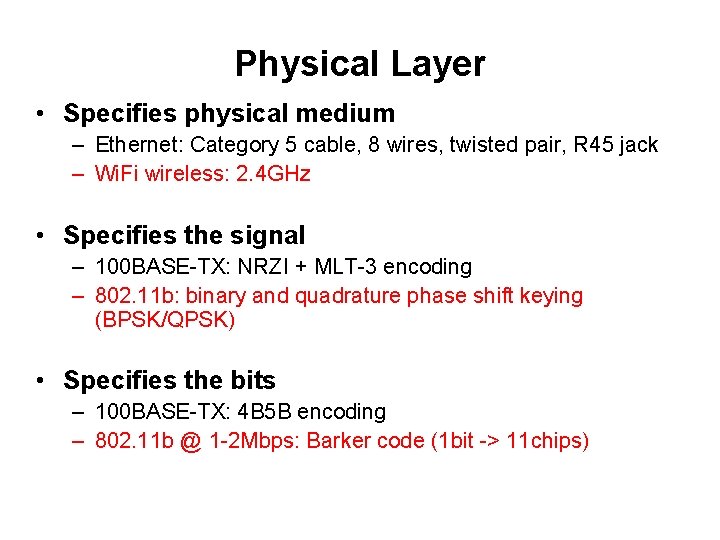 Physical Layer • Specifies physical medium – Ethernet: Category 5 cable, 8 wires, twisted