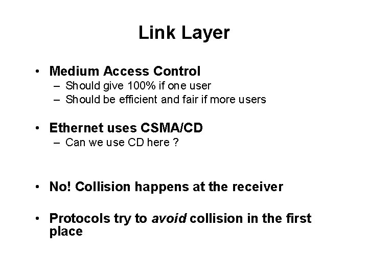 Link Layer • Medium Access Control – Should give 100% if one user –