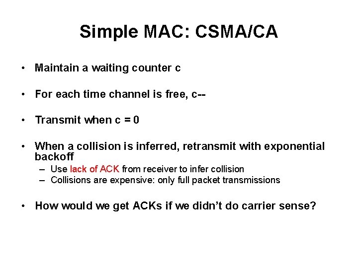 Simple MAC: CSMA/CA • Maintain a waiting counter c • For each time channel