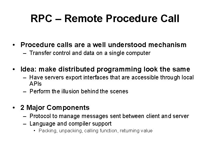 RPC – Remote Procedure Call • Procedure calls are a well understood mechanism –