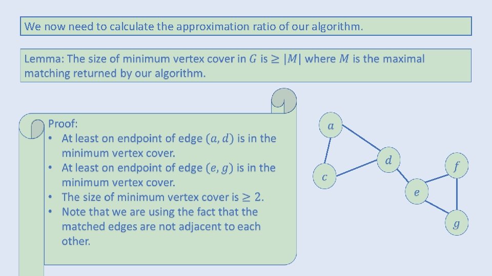 We now need to calculate the approximation ratio of our algorithm. 