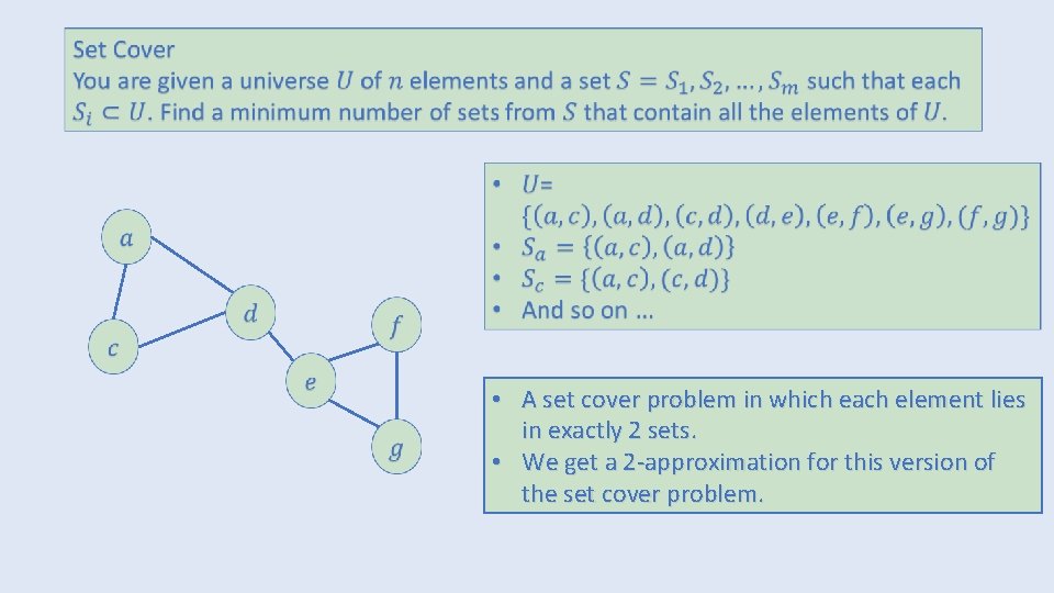  • A set cover problem in which each element lies in exactly 2