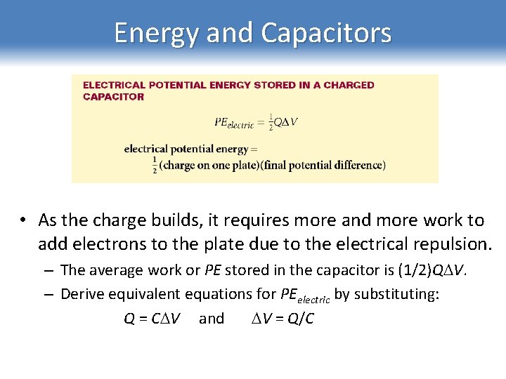 Energy and Capacitors • As the charge builds, it requires more and more work