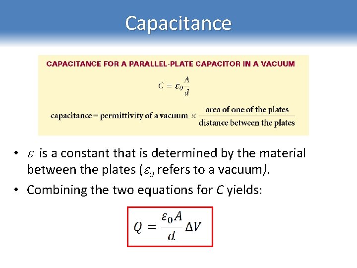 Capacitance • is a constant that is determined by the material between the plates