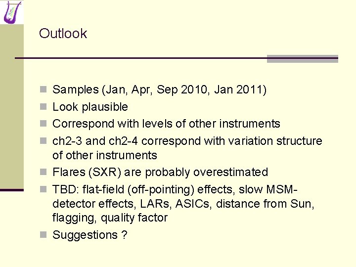 Outlook n Samples (Jan, Apr, Sep 2010, Jan 2011) n Look plausible n Correspond