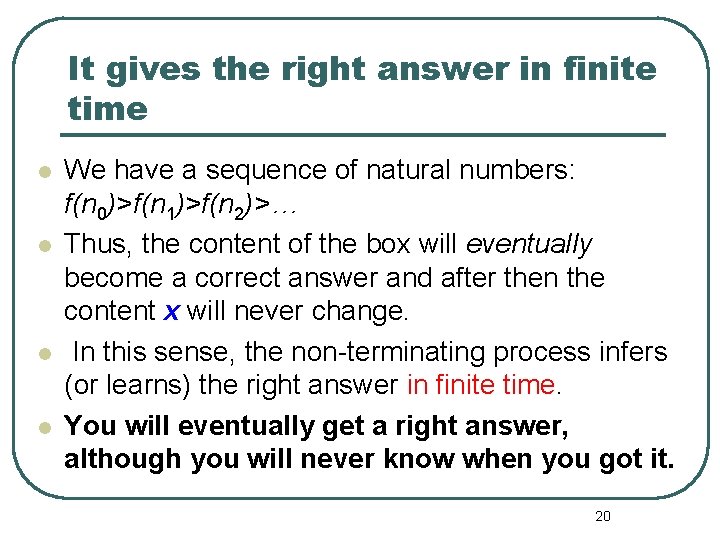 It gives the right answer in finite time l l We have a sequence