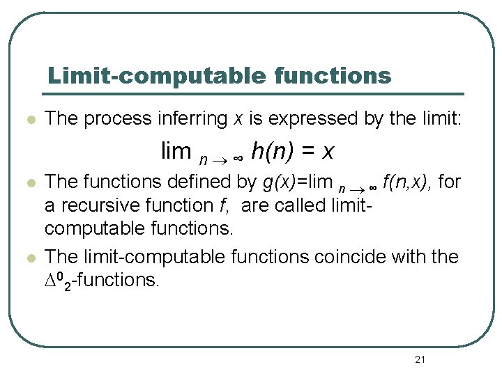 Limit-computable functions l The process inferring x is expressed by the limit: lim n