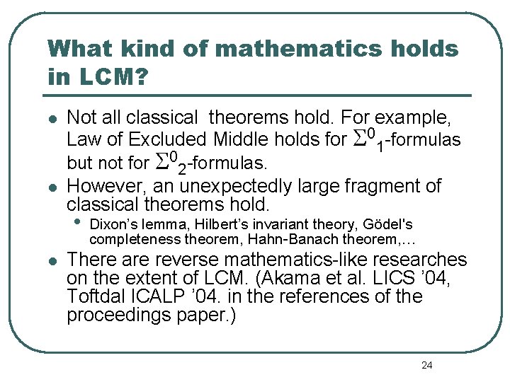 What kind of mathematics holds in LCM? l l Not all classical theorems hold.