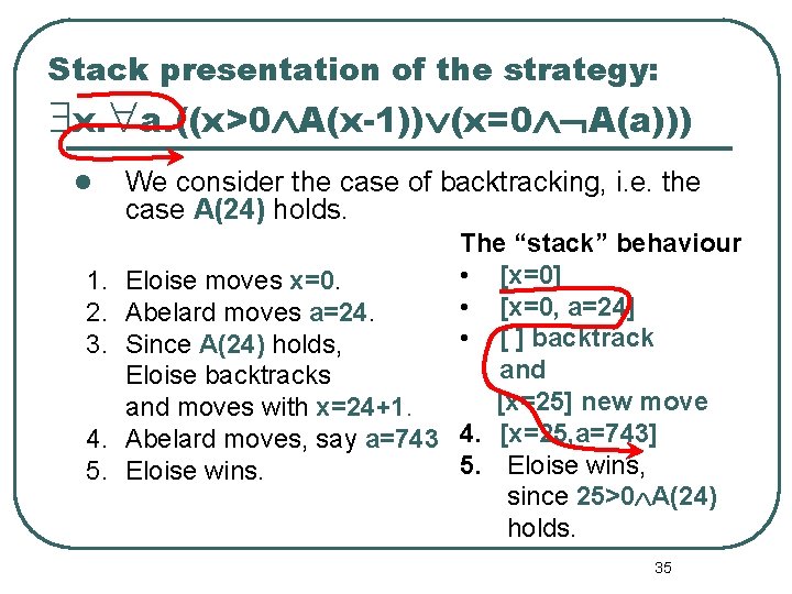Stack presentation of the strategy: $x. "a. ((x>0ÙA(x-1))Ú(x=0ÙØA(a))) l 1. 2. 3. 4. 5.