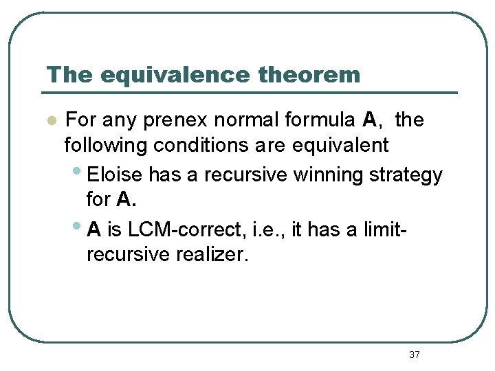 The equivalence theorem l For any prenex normal formula A, the following conditions are