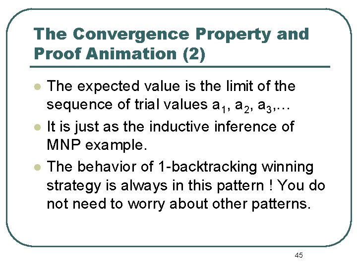 The Convergence Property and Proof Animation (2) l l l The expected value is