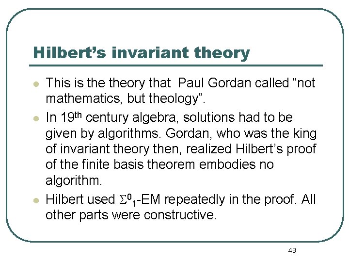 Hilbert’s invariant theory l l l This is theory that Paul Gordan called “not