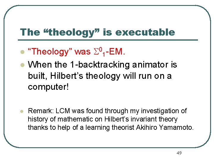 The “theology” is executable l l l “Theology” was S 01 -EM. When the