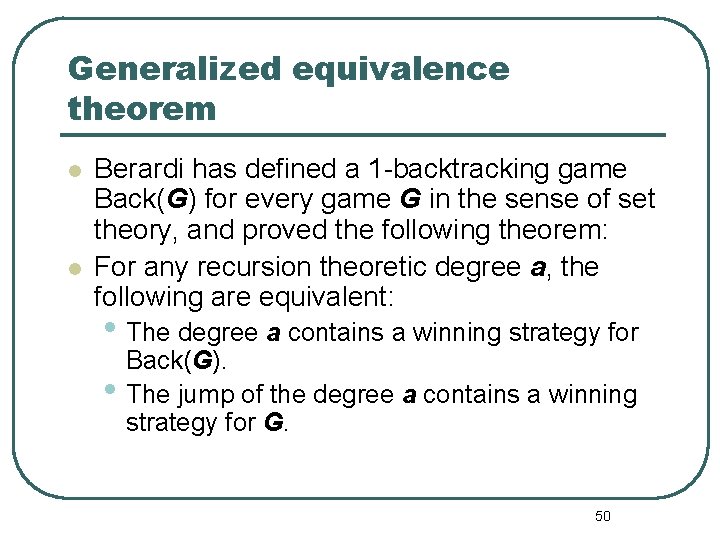 Generalized equivalence theorem l l Berardi has defined a 1 -backtracking game Back(G) for