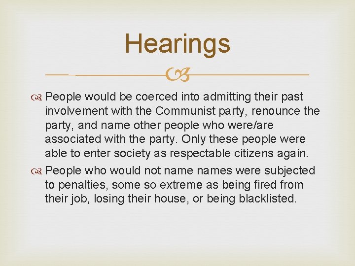 Hearings People would be coerced into admitting their past involvement with the Communist party,