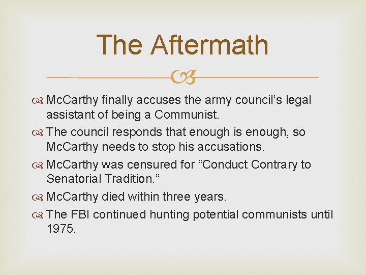 The Aftermath Mc. Carthy finally accuses the army council’s legal assistant of being a
