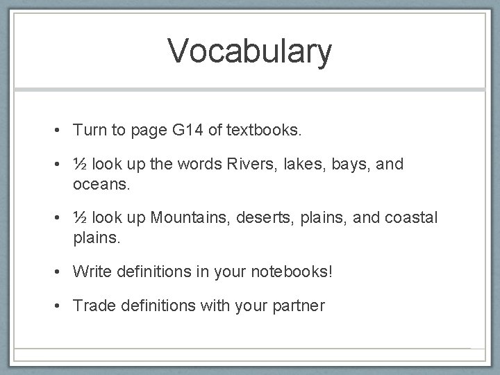 Vocabulary • Turn to page G 14 of textbooks. • ½ look up the