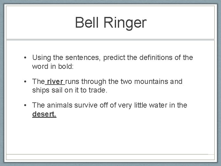 Bell Ringer • Using the sentences, predict the definitions of the word in bold: