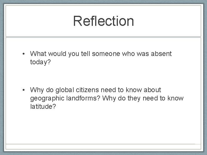 Reflection • What would you tell someone who was absent today? • Why do