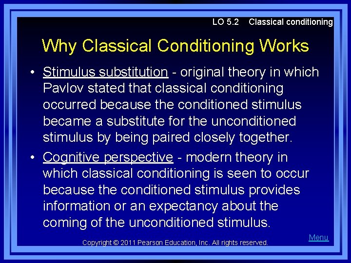 LO 5. 2 Classical conditioning Why Classical Conditioning Works • Stimulus substitution - original