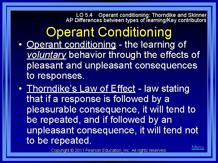 LO 5. 4 Operant conditioning: Thorndike and Skinner AP Differences between types of learning/Key