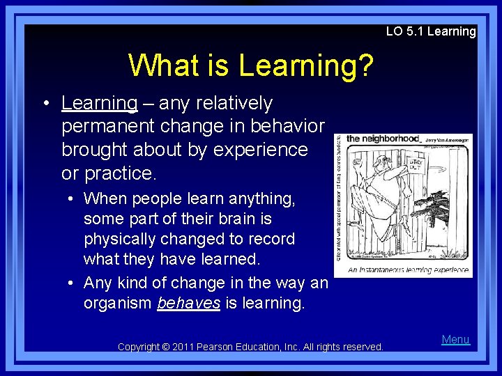 LO 5. 1 Learning What is Learning? • Learning – any relatively permanent change