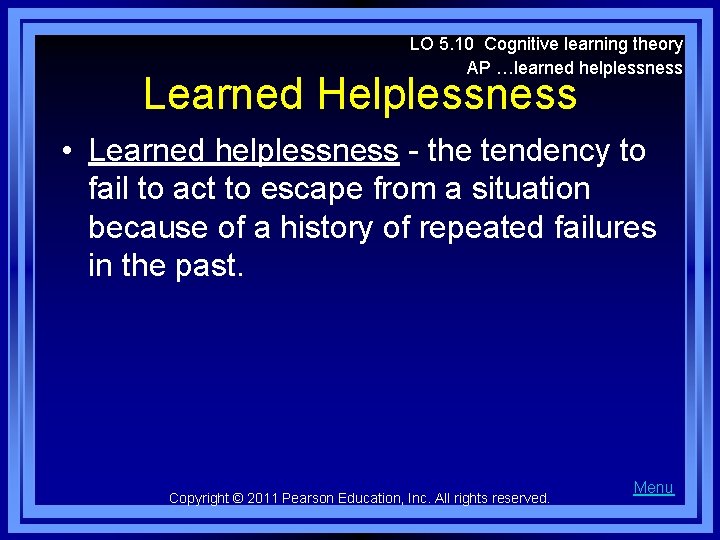 LO 5. 10 Cognitive learning theory AP …learned helplessness Learned Helplessness • Learned helplessness