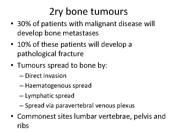 2 ry bone tumours • 30% of patients with malignant disease will develop bone