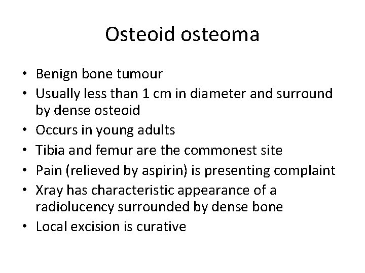 Osteoid osteoma • Benign bone tumour • Usually less than 1 cm in diameter