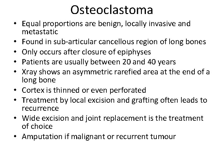 Osteoclastoma • Equal proportions are benign, locally invasive and metastatic • Found in sub-articular