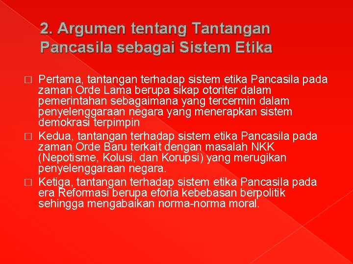 2. Argumen tentang Tantangan Pancasila sebagai Sistem Etika Pertama, tantangan terhadap sistem etika Pancasila