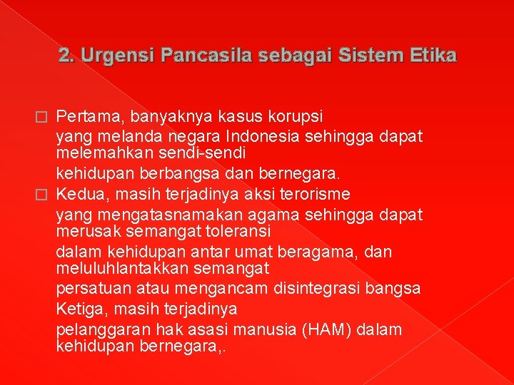 2. Urgensi Pancasila sebagai Sistem Etika Pertama, banyaknya kasus korupsi yang melanda negara Indonesia