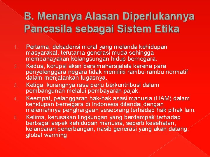 B. Menanya Alasan Diperlukannya Pancasila sebagai Sistem Etika 1. 2. 3. 4. 5. Pertama,